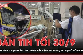 Bản tin tối 30-9: Danh tính 2 nạn nhân tiên lượng rất nặng trong vụ TNGT nghiêm trọng ở Đồng Nai