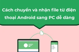 Cách chuyển và nhận file từ điện thoại Android sang PC dễ dàng