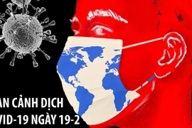 Toàn cảnh dịch COVID-19 ngày 19-2