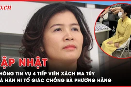 Điểm tin ANTT cuối tuần: Vụ bà Hàn Ni tố giác chồng bà Phương Hằng; Vụ 4 tiếp viên xách ma túy