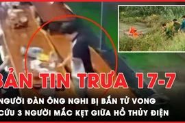 Bản tin trưa 17-7: Một người đàn ông nghi bị bắn tử vong; Cứu 3 người mắc kẹt giữa hồ thủy điện 