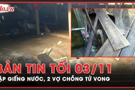 Bản tin tối 3-11: Đang trò chuyện thì sập giếng nước, 2 vợ chồng gặp nạn