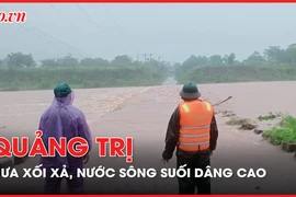 Quảng Trị: Mưa xối xả, nước ở sông suối đang lên cao, chảy xiết do bão số 4
