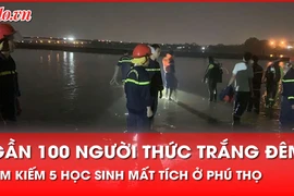 Tin nóng 19-11: Gần 100 người thức trắng đêm, dốc sức tìm kiếm 5 học sinh đuối nước ở Phú Thọ