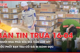 Bản tin trưa 16-04: 'Bốc phốt' bạn trai, cô gái bị đánh gục; Người mua phải sữa bột giả cần làm gì?