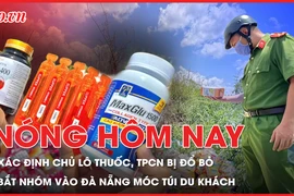 Nóng hôm nay: Đã xác định được chủ lô thuốc, thực phẩm chức năng bị đổ bỏ; Bắt băng nhóm đến Đà Nẵng móc túi mùa lễ hội