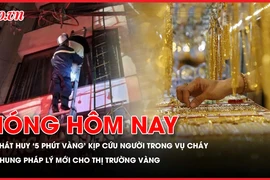 Cảnh sát phát huy ‘5 phút vàng’ kịp cứu cô gái trong vụ cháy nhà ở Hà Nội; Khung pháp lý mới cho thị trường vàng