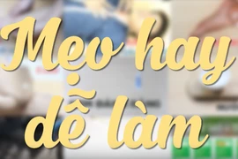 Mẹo hay - Dễ làm, chuyên mục mới trên Pháp Luật TP.HCM