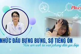 Nhức đầu bưng bưng, sợ tiếng ồn: Nỗi ám ảnh từ văn phòng đến góc bếp