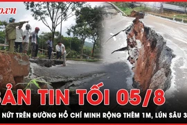 Bản tin tối 5-8: Vết nứt trên đường Hồ Chí Minh rộng thêm 1m, lún sâu trên 3m 