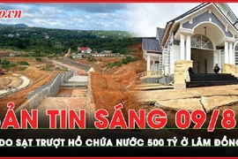 Bản tin sáng 9-8: Dù lượng mưa thấp nhưng hồ chứa nước 500 tỷ ở Lâm Đồng bị sạt trượt