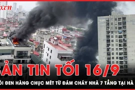 Bản tin tối 16-9: Tham mưu đỡ đầu, chăm sóc các bé mồ côi vụ cháy ở HN