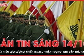 Bản tin sáng 14-10: Xuất hiện lực lượng khiến Israel ‘thận trọng’ khi đáp trả Hamas 