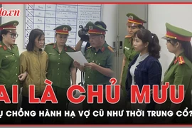 Người nhà mong muốn làm rõ chủ mưu vụ chồng hành hạ vợ cũ như thời trung cổ 