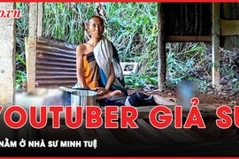 Youtuber giả sư, ăn nằm ở nhà ‘sư Thích Minh Tuệ’ để ghi hình, lấy thông tin