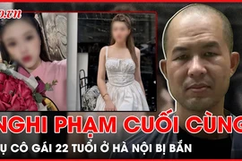 Di lý nghi phạm cuối cùng vụ cô gái 22 tuổi bị bắn tử vong về Hà Nội 
