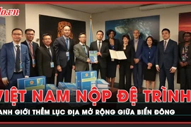 Việt Nam nộp đệ trình ranh giới thềm lục địa mở rộng ở khu vực giữa Biển Đông
