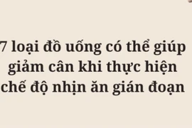 7 loại đồ uống có thể giúp giảm cân khi thực hiện chế độ nhịn ăn gián đoạn