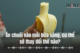 Ăn chuối vào mỗi bữa sáng, cơ thể sẽ thay đổi thế nào?