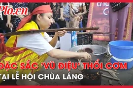 Video: Đặc sắc 'vũ điệu' thổi cơm tại lễ hội chùa Láng