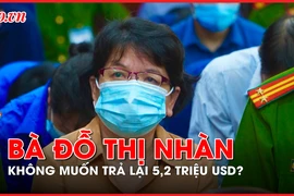 VKS: Cựu cục trưởng Đỗ Thị Nhàn không có ý định trả lại 5,2 triệu USD