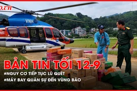 Bản tin tối 12-9: Nguy cơ lũ quét ở nhiều địa phương; Cận cảnh máy bay quân sự vận chuyển hàng hoá đến vùng bão