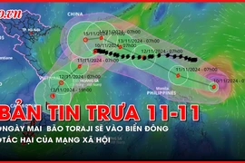 Bản tin trưa 11-11: Ngày mai bão TORAJI sẽ vào biển Đông; Tác hại của mạng xã hội