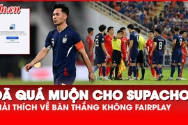 Cầu thủ Supachok khóa Facebook, giải thích về bàn thắng không fair play vào lưới đội tuyển Việt Nam 