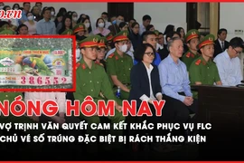 Nóng hôm nay: Vợ Trịnh Văn Quyết cam kết khắc phục toàn bộ hậu quả vụ FLC; Lý do tòa tuyên chủ vé số trúng giải đặc biệt bị rách thắng kiện