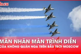 Màn trình diễn của Không quân Nga làm rực rỡ bầu trời Moscow