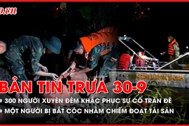 Bản tin trưa 30-9: 300 người xuyên đêm khắc phục sự cố tràn đê sông Hoạt; Giải cứu vụ bắt cóc nhằm chiếm đoạt tài sản tại nhà nghỉ