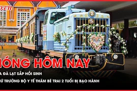 Nóng hôm nay 9-5: Ga Đà Lạt sắp được hồi sinh; Thứ trưởng Bộ Y tế Nguyễn Tri Thức thăm bé trai 2 tuổi bị bạo hành