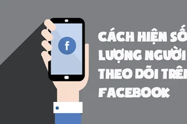 Cách hiện số lượng người theo dõi trên Facebook