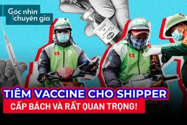 Video: Tiêm vaccine cho shipper là vấn đề cấp bách và quan trọng