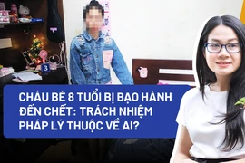 Bé 8 tuổi bị bạo hành, tử vong: Trách nhiệm pháp lý thuộc về ai?