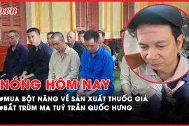 Nóng hôm nay: Mua bột năng về sản xuất thuốc giả; Bắt trùm ma tuý Trần Quốc Hưng