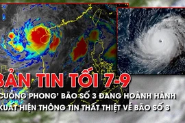 Bản tin tối 7-9: 'Cuồng phong' bão số 3 đang hoành hành; Xuất hiện thông tin thất thiệt về bão số 3