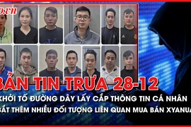 Bản tin trưa 28-12: Khởi tố đường dây lấy cắp thông tin cá nhân; Bắt thêm nhiều đối tượng liên quan mua bán, tàng trữ Xyanua