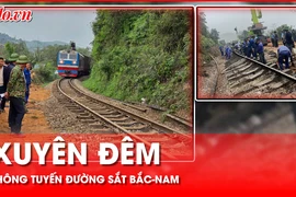 Video: Xuyên đêm thông tuyến đường sắt Bắc - Nam sau tai nạn giữa tàu hàng và xe tải