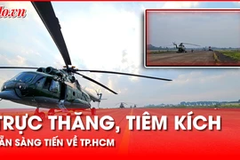 Đội trực thăng, tiêm kích sẵn sàng cất cánh tiến về bầu trời TP.HCM