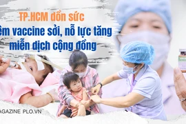 TP.HCM dồn sức tiêm vaccine sởi, nỗ lực tăng miễn dịch cộng đồng