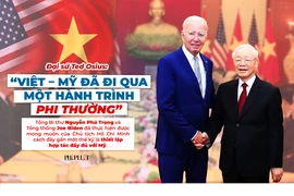 Đại sứ Ted Osius: 'Việt - Mỹ đã đi qua một hành trình phi thường'