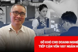 Tháo gỡ khó khăn cho doanh nghiệp tiếp cận vốn vay ngân hàng