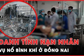 Video: Danh tính và tình trạng nạn nhân trong vụ nổ bình khí ở Đồng Nai