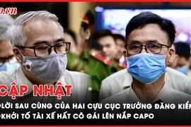 Điểm nóng tố tụng: Lời sau cùng của các bị cáo đại án đăng kiểm; Khởi tố tài xế hất văng cô gái lên nắp capo 
