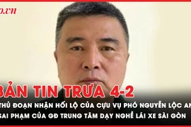Bản tin trưa 4-2: Thủ đoạn nhận hối lộ của cựu Vụ phó Bộ Công Thương; Sai phạm của GĐ Trung tâm Dạy nghề lái xe Sài Gòn