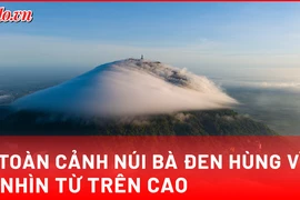 Núi Bà Đen nhìn từ trên cao: Bức tranh thiêng liêng mùa lễ Phật