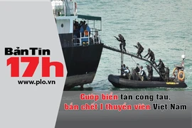 Bản tin 17h: Cướp biển bắn chết 1 thuyền viên Việt Nam