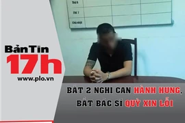 Bắt 2 nghi can hành hung, bắt bác sĩ quỳ xin lỗi