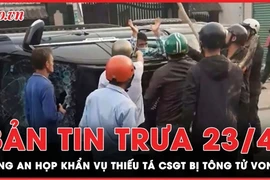 Bản tin trưa 23-4: Long An họp khẩn vụ thiếu tá CSGT bị tông tử vong